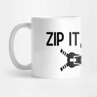 Zip it, pal. Mug